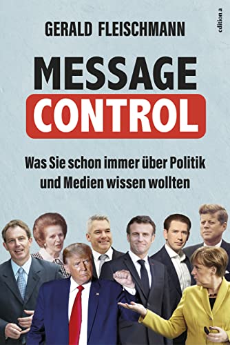 Gerald Fleischmann - Message Control: Was Sie schon immer über Politik und Medien wissen wollten - Preis vom 12.10.2026 11:37:12 h