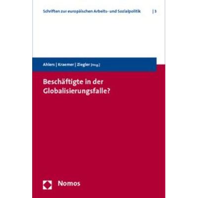Beschäftigte in der Globalisierungsfalle?, Taschenbuch von Elke Ahlers,Birgit Kraemer,Astrid Ziegler, Nomos, 978-3-8329-4607-4