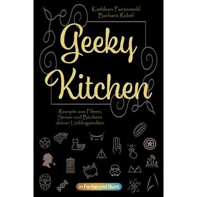 Geeky Kitchen, Taschenbuch von Kathleen Pantermehl,Barbara Rubel, In Farbe und Bunt Verlag