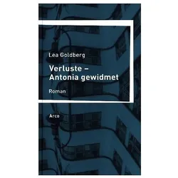 Verluste - Antonia gewidmet, Belletristik von Lea Goldberg