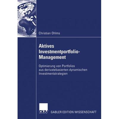 Aktives Investmentportfolio-Management, Taschenbuch von Christian Ohlms, Deutscher Universitätsverlag, 978-3-8350-0282-1