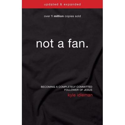 Not a Fan Updated and Expanded, Taschenbuch von Kyle Idleman, Zondervan, 978-0-310-34470-4