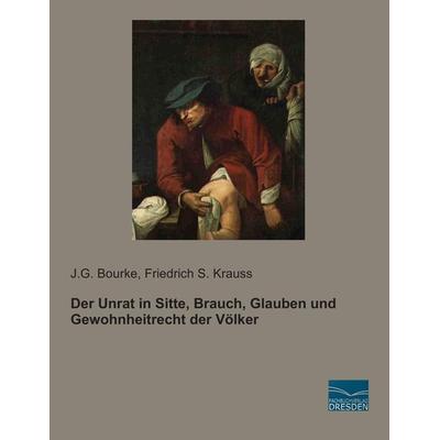 Der Unrat in Sitte, Brauch, Glauben und Gewohnheitrecht der Völker, Taschenbuch von J. G. Bourke,Friedrich S. Krauss, Fachbuchverlag Dresden,