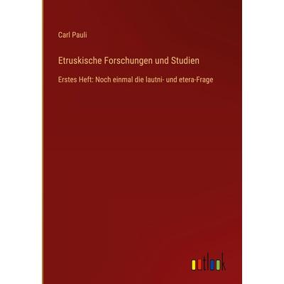 Etruskische Forschungen und Studien, Gebundene Ausgabe von Carl Pauli, Outlook, 978-3-368-54927-5