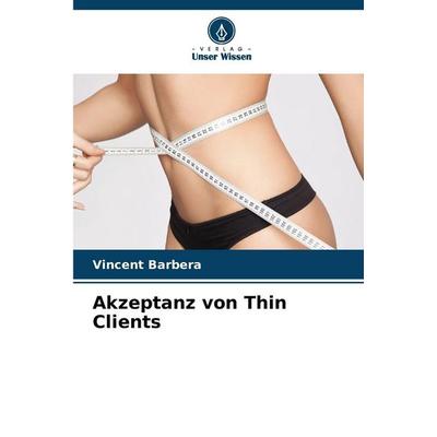 Akzeptanz von Thin Clients, Taschenbuch von Vincent Barbera, Verlag Unser Wissen, 978-620-9-22747-9