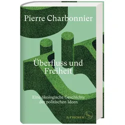 Überfluss und Freiheit, Sachbücher von Pierre Charbonnier