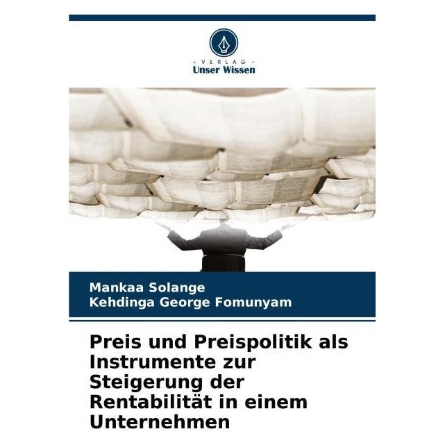 Umbreit Preis und Preispolitik als Instrumente zur Steigerung der Rentabilität in einem (Deutsch, Softcover, George Fomunyam Kehdinga, Solange Mankaa) (69116759)
