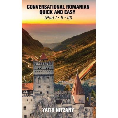Conversational Romanian Quick and Easy, Gebundene Ausgabe von Yatir Nitzany, Yatir Nitzany, 978-1-951244-93-4