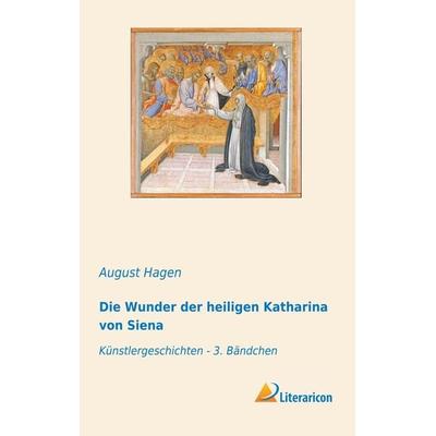Die Wunder der heiligen Katharina von Siena, Taschenbuch von , Literaricon, 978-3-95913-909-0
