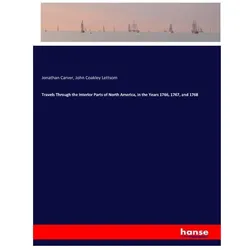 Travels Through the Interior Parts of North America, in the Years 1766, 1767, and 1768, Ratgeber von Jonathan Carver, John Coakley Lettsom