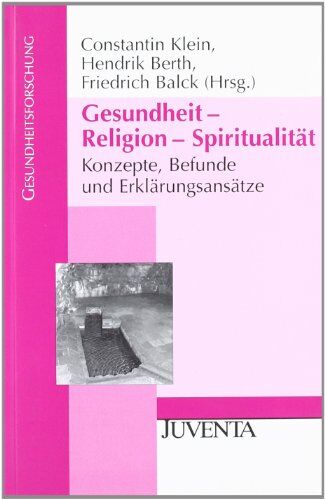 Constantin Klein - Gesundheit - Religion - Spiritualität: Konzepte, Befunde und Erklärungsansätze (Gesundheitsforschung) - Preis vom 09.10.2026 07:28:09 h