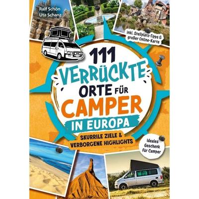 111 verrückte Orte für Camper in Europa, Taschenbuch von Uta Schanz, Bookmundo, 978-94-038-9416-4