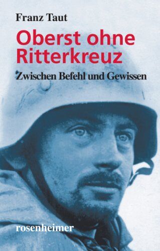 Franz Taut - Oberst ohne Ritterkreuz: Zwischen Befehl und Gewissen - Preis vom 09.10.2026 07:28:09 h