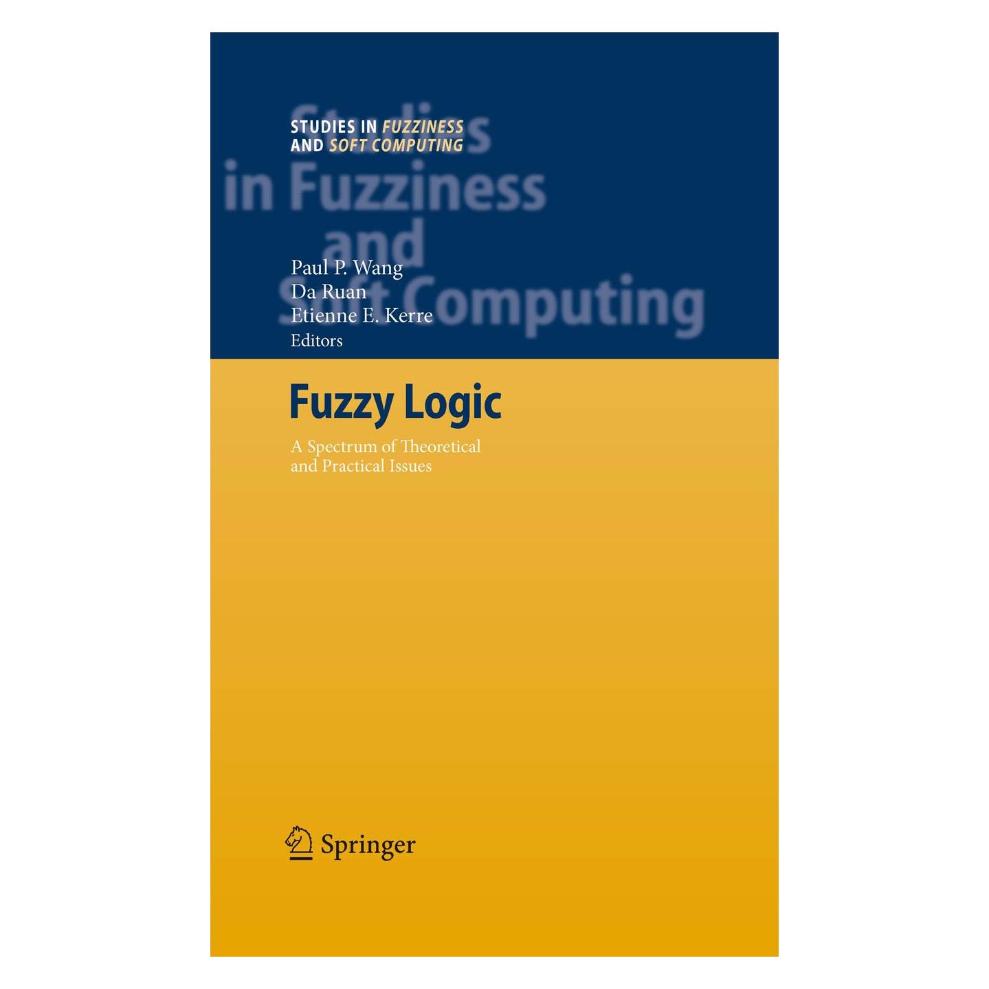 Springer Fuzzy Logic (Englisch, Hardcover, Da Ruan, Etienne E. Kerre, Paul P. Wang) (9783540712572)