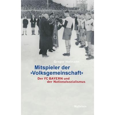 Mitspieler der »Volksgemeinschaft«, Gebundene Ausgabe von Gregor Hofmann, Wallstein, 978-3-8353-5261-2