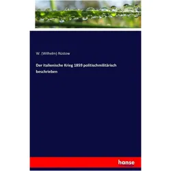 Der italienische Krieg 1859 politischmilitärisch beschrieben, Fachbücher von Wilhelm Rüstow, W. Rüstow