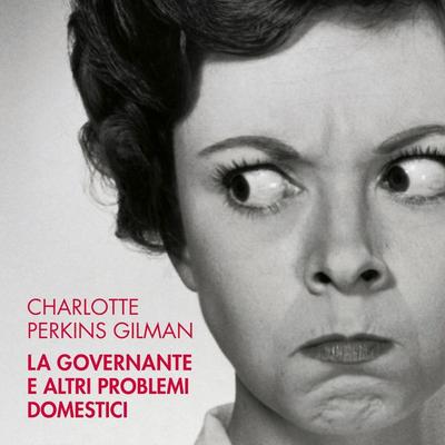 La governante e altri problemi domestici - Charlotte Perkins Gilman, Audio, 9789178379682