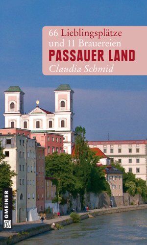 Claudia Schmid - Passauer Land: 66 Lieblingsplätze und 11 Brauereien - Preis vom 14.10.2026 23:07:16 h