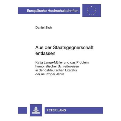 Aus der Staatsgegnerschaft entlassen, Taschenbuch von Daniel Sich, Peter Lang GmbH, Internationaler Verlag der Wissenschaften, 978-3-631-51405-4