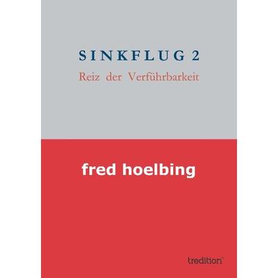 SINKFLUG 2, Taschenbuch von Fred hoelbing, Tredition, 978-3-8495-2455-5