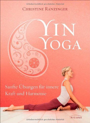 Christine Ranzinger - Yin Yoga: Sanfte Übungen für innere Kraft und Harmonie. Mit einem Vorwort von Dr. Robert Schleip. - Preis vom 16.10.2026 11:41:07 h