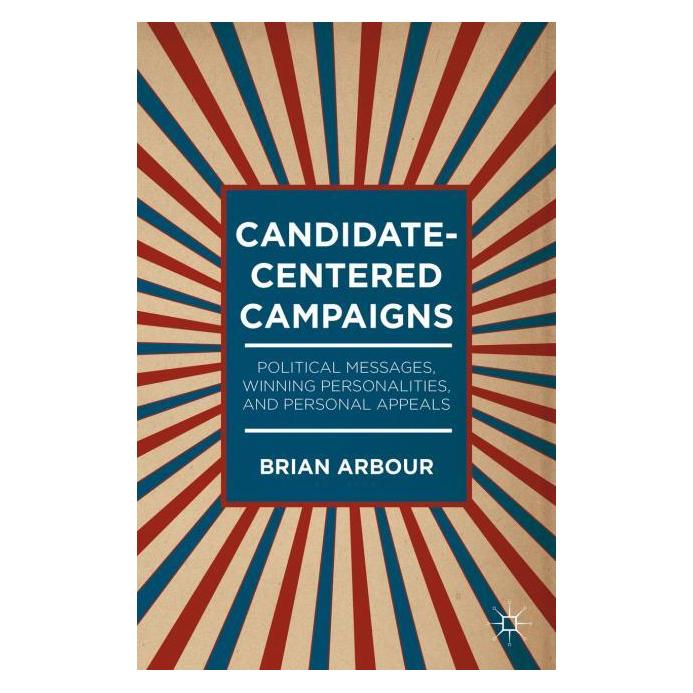 Palgrave Macmillan Arbour:Candidate-Centered Campaigns (Englisch, Hardcover, B Arbour, B. Arbour, Brian Arbour) (63314257)