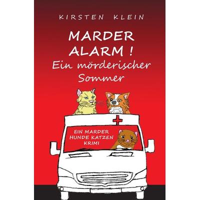 Marder-Hunde-Katzen-Krimi-Trilogie / Marder Alarm, Taschenbuch von Kirsten Klein, Epubli, 978-3-7467-7195-3