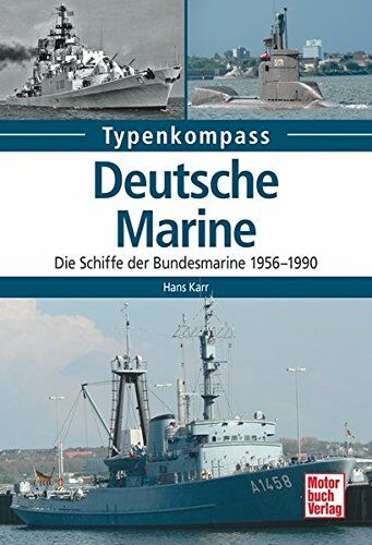 Hans Karr - Deutsche Marine: Die Schiffe der Bundesmarine 1956-1990 (Typenkompass) - Preis vom 17.10.2026 19:25:27 h