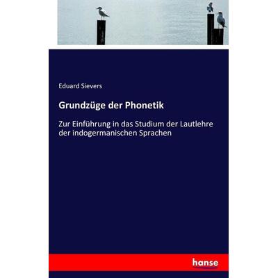 Grundzüge der Phonetik, Taschenbuch von Eduard Sievers, Hansebooks, 978-3-7428-9468-7
