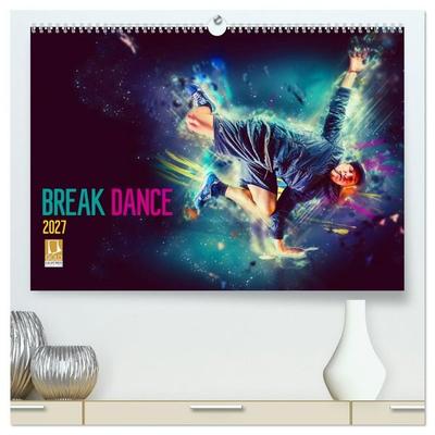 Break Dance (hochwertiger Premium Wandkalender 2027 DIN A2 quer), Kunstdruck in Hochglanz