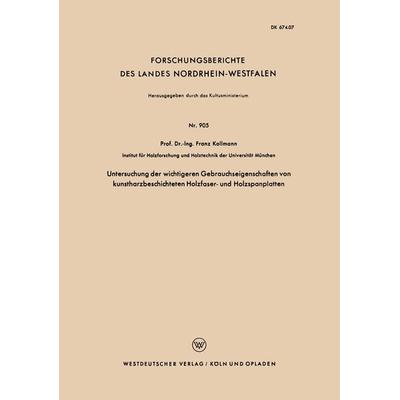 Untersuchung der wichtigeren Gebrauchseigenschaften von kunstharzbeschichteten Holzfaser- und Holzspanplatten, Taschenbuch von Franz Kollmann, VS