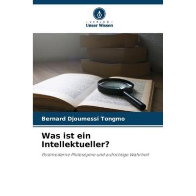 Was ist ein Intellektueller?, Taschenbuch von Bernard Djoumessi Tongmo, Verlag Unser Wissen, 978-620-5-38039-0