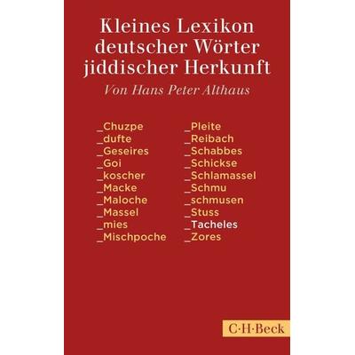 Kleines Lexikon deutscher Wörter jiddischer Herkunft, Taschenbuch von , C.H. Beck, 978-3-406-73658-2