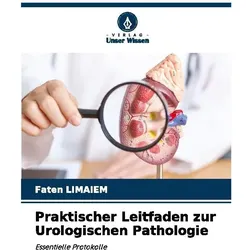 Praktischer Leitfaden zur Urologischen Pathologie, Fachbücher von Faten Limaiem