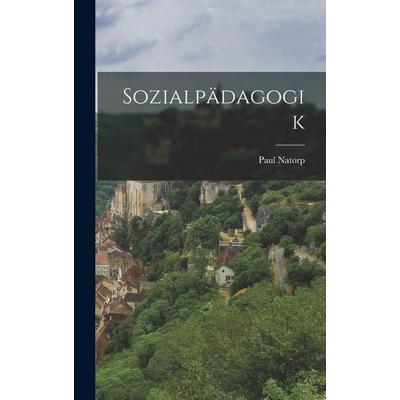 Sozialpädagogik, Gebundene Ausgabe von Paul Natorp, Legare Street Press, 978-1-01-905311-9