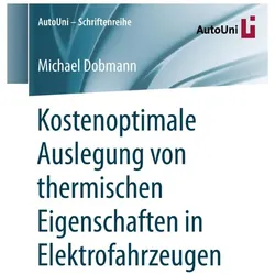 Kostenoptimale Auslegung von thermischen Eigenschaften in Elektrofahrzeugen, Fachbücher von Michael Dobmann