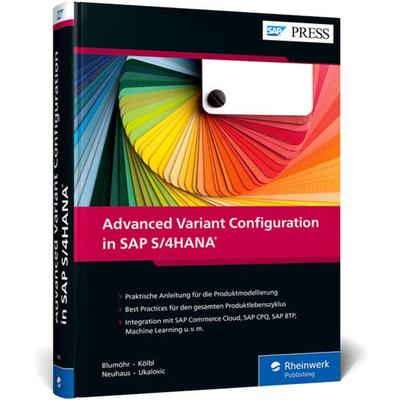Advanced Variant Configuration in SAP S/4HANA, Gebundene Ausgabe von Uwe Blumöhr,Andreas Kölbl,Michael Neuhaus,Marin Ukalovic, Rheinwerk,