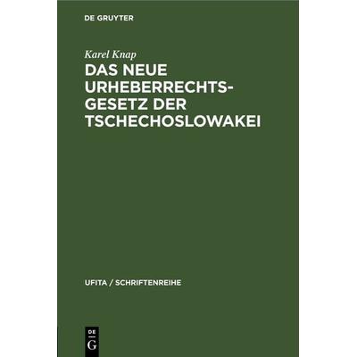 Das neue Urheberrechtsgesetz der Tschechoslowakei, Gebundene Ausgabe von Karel Knap, De Gruyter, 978-3-11-230682-6