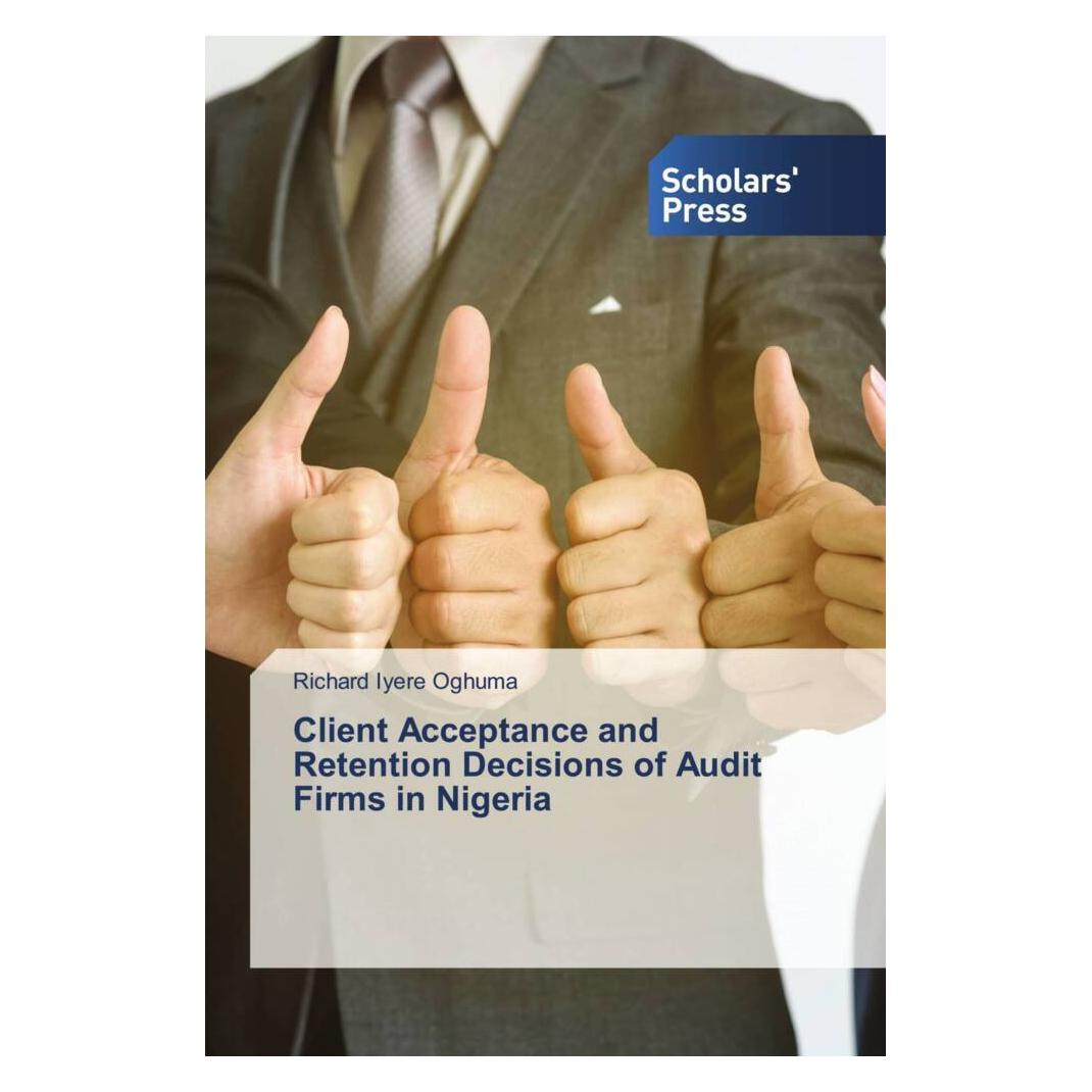 Various Publishers Client Acceptance and Retention Decisions of Audit Firms in Nigeria (Englisch, Softcover, Richard Iyere Oghuma) (51339074)