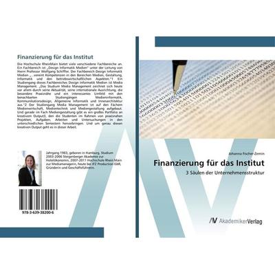 Finanzierung für das Institut, Taschenbuch von Johanna Fischer-Zernin, AV Akademikerverlag, 978-3-639-38200-6