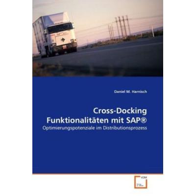Harnisch, D: Cross-Docking Funktionalitäten mit SAP®, Taschenbuch von Daniel M. Harnisch, VDM, 978-3-639-30968-3