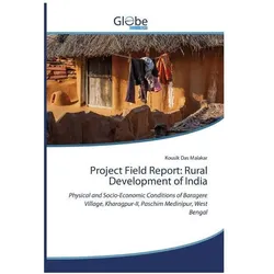 Project Field Report: Rural Development of India, Fachbücher von Kousik Das Malakar