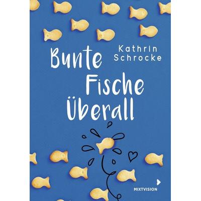 Bunte Fische überall, Gebundene Ausgabe von Kathrin Schrocke, Mixtvision