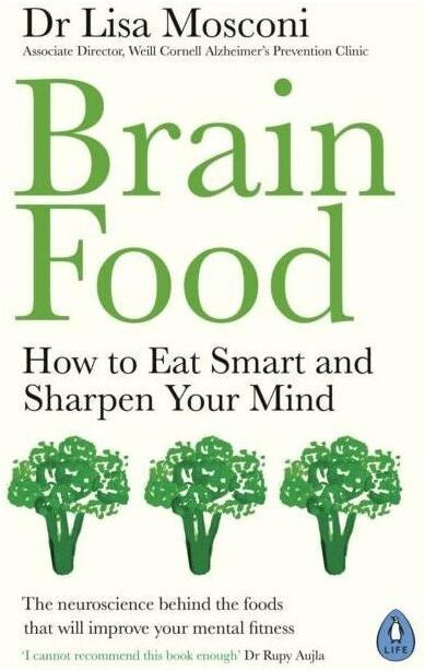 Penguin Brain Food: How to Eat Smart and Sharpen Your Mind by Dr. Lisa Mosconi   The Science of Nutrition for a Healthy Brain - A Neuroscientist’s Guide to Ea
