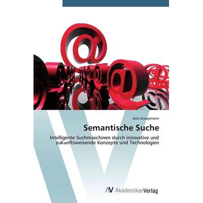 Semantische Suche, Taschenbuch von Jens Graupmann, AV Akademikerverlag, 978-3-639-45096-5