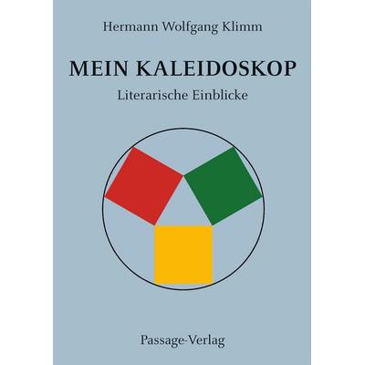 Mein Kaleidoskop, Taschenbuch von Hermann Wolfgang Klimm, Passage-Verlag, 978-3-95415-170-7