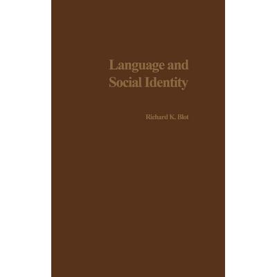 Language and Social Identity, Gebundene Ausgabe von Richard K. Blot, Praeger, 978-0-89789-783-9