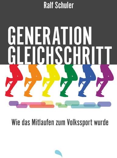 Ralf Schuler - Generation Gleichschritt: Wie das Mitlaufen zum Volkssport wurde - Preis vom 05.10.2026 03:47:11 h
