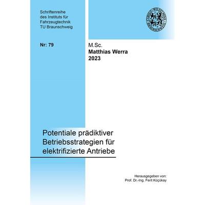 Potentiale prädiktiver Betriebsstrategien für elektrifizierte Antriebe, Taschenbuch von Matthias Werra, Shaker Media, 978-3-8440-8894-6