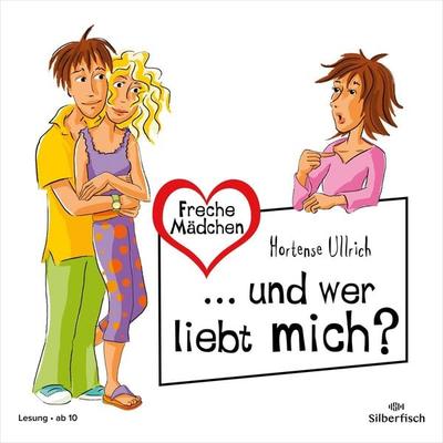 Freche Mädchen: ... und wer liebt mich? - Hortense Ullrich, Audio, 9783844938937